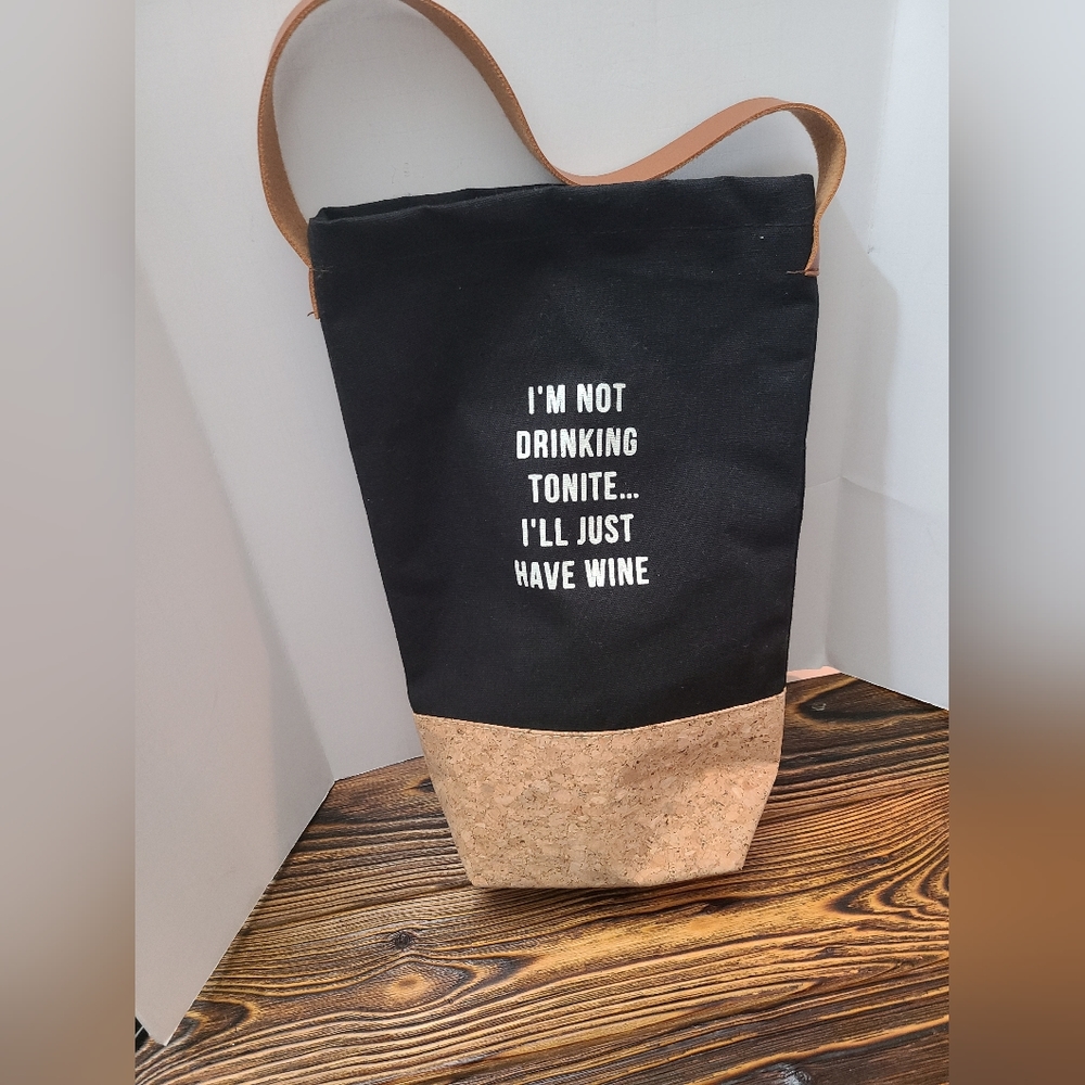 Wine Bag Tote "I'm Not Drinking Tonite...I'll Just Have Wine"